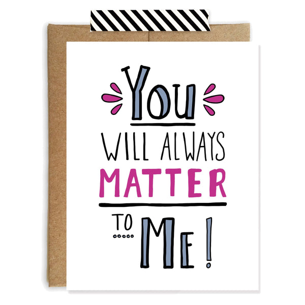 You Matter To Me, Friendship, Encouragement Card