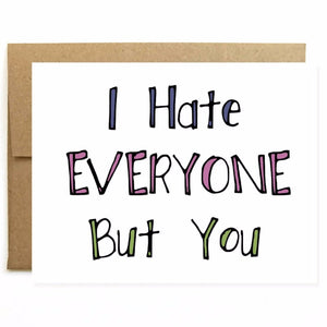 Hate Everyone But You Card, Funny Friendship Card