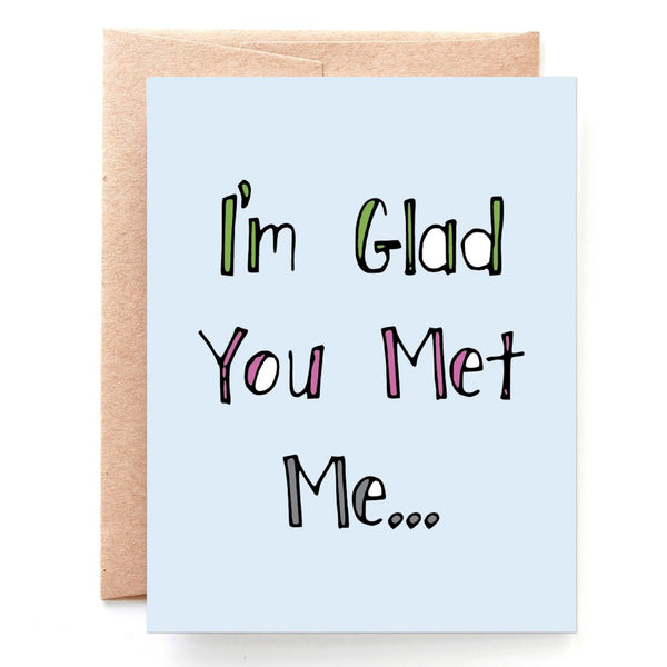 Glad You Met Me, Funny Anniversary Card, Valentine Card
